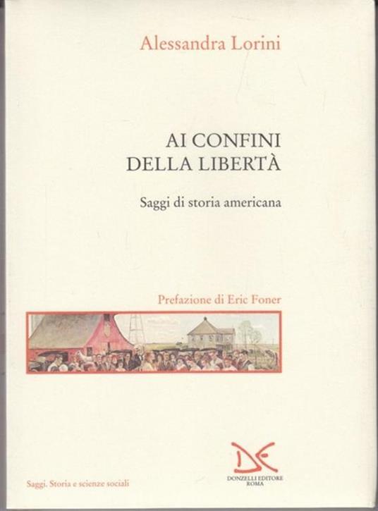 Ai confini della libertà. Saggi di storia americana - Alessandra Lorini - 5