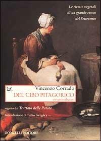 Del cibo pitagorico ovvero erbaceo, seguito dal trattato delle patate. Le ricette vegetali di un grande cuoco del Settecento - Vincenzo Corrado - copertina