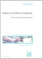 Prima e dopo le parole. Scritti e discorsi sulla letteratura