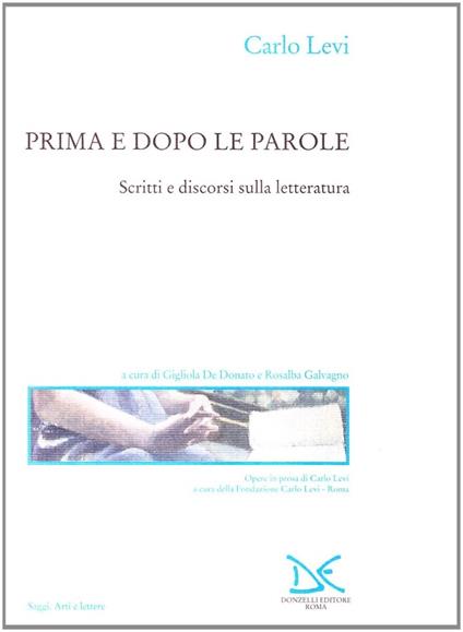 Prima e dopo le parole. Scritti e discorsi sulla letteratura - Carlo Levi - copertina