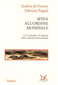 Sfida all'ordine mondiale. L'11 settembre e la risposta della comunità internazionale - Andrea De Guttry,Fabrizio Pagani - copertina