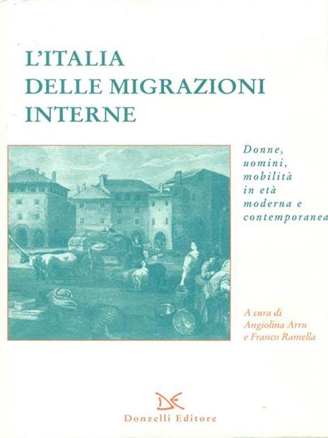 L' Italia delle migrazioni interne. Donne, uomini, mobilità in età moderna e contemporanea - copertina