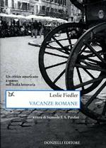 Vacanze romane. Un critico americano a spasso nell'Italia letteraria