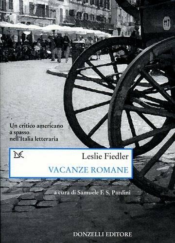 Vacanze romane. Un critico americano a spasso nell'Italia letteraria - Leslie Fiedler - copertina