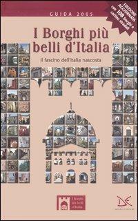 I borghi più belli d'Italia. Il fascino dell'Italia nascosta. Guida 2005 - Claudio Bacilieri - copertina