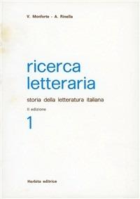 Ricerca letteraria. Storia della letteratura italiana. Per le Scuole superiori. Vol. 1 - Vincenzo Monforte,Augusta Rinella - copertina