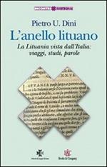 L' anello lituano. La Lituania vista dall'Italia: viaggi, studi, parole