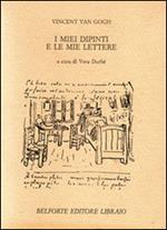 Van Gogh. I miei dipinti e le mie lettere