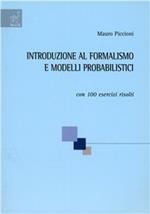 Introduzione al formalismo e ai modelli probabilistici. con 100 esercizi risolti