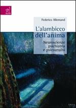 L' alambicco dell'anima. Neuroscienze, psichiatria e psicanalisi