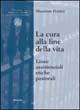 La cura alla fine della vita. Linee assistenziali, etiche, pastorali - Massimo Petrini - copertina