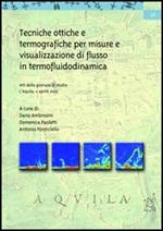 Tecniche ottiche e termografiche per misure e visualizzazione di flusso in termofluidodinamica. Atti della Giornata di studio (L'Aquila, 11 aprile 2003)