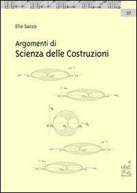 Argomenti di scienza delle costruzioni - Elio Sacco - copertina