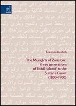 The Mundiris of Zanzibar: three generations of Ibadi «ulama» at the Sultan's Court (1800-1900)