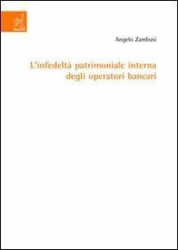 L' infedeltà patrimoniale interna degli operatori bancari - Antonio Zambusi - copertina