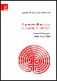 Il piacere di narrare, il piacere di educare. Per una pedagogia della narratività - Luciana Bellatalla,Elena Marescotti - copertina