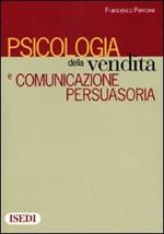 Psicologia della vendita e comunicazione persuasoria