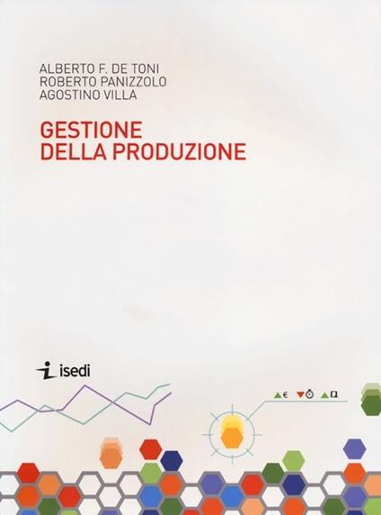 Sistemi di gestione della produzione - Alberto Felice De Toni,Roberto Panizzolo - copertina