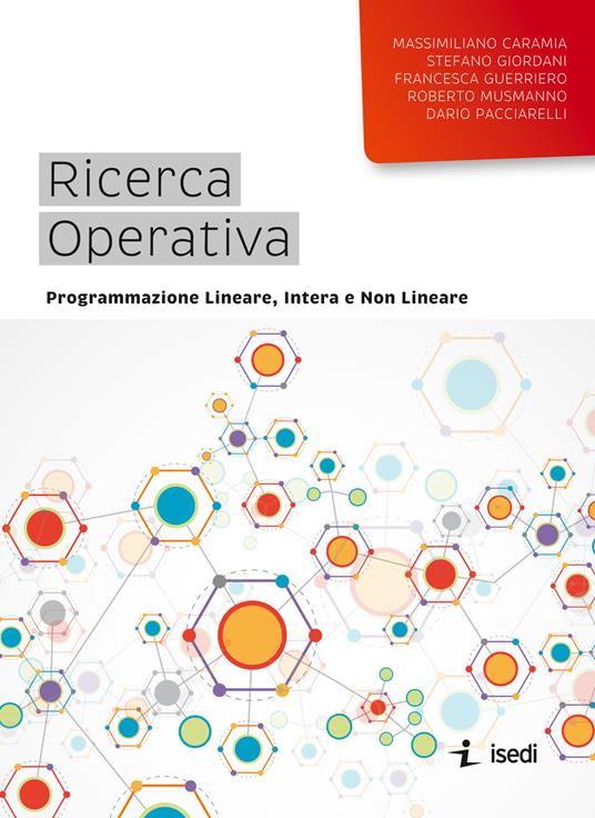 Ricerca operativa. Programmazione lineare, intera e non lineare - Massimiliano Caramia,Stefano Giordani,Francesca Guerriero - copertina