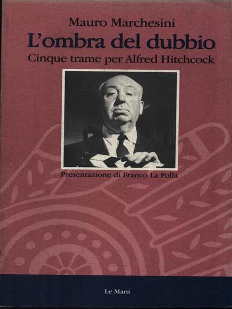 L' ombra del dubbio. Cinque trame per Alfred Hitchcock - Mauro Marchesini - copertina