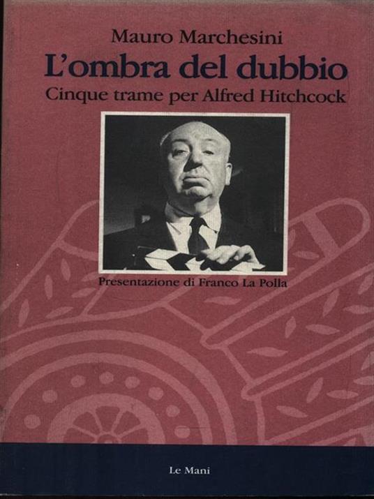 L' ombra del dubbio. Cinque trame per Alfred Hitchcock - Mauro Marchesini - 2