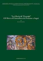 La gloria dei principi. Gli Sforza di Santafiora