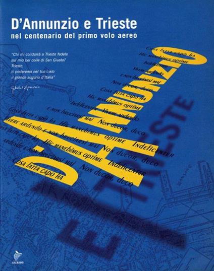 D'Annunzio e Trieste. Nel centenario del primo volo aereo. Catalogo della mostra - copertina