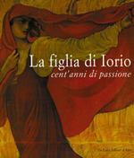 La figlia di Iorio. Cent'anni di passione