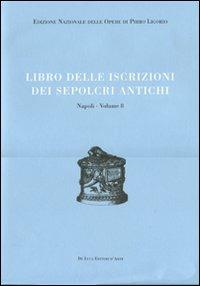 Libri delle antichità. Napoli. Ediz. illustrata. Vol. 8: Libro delle iscrizioni dei sepolcri antichi - Pirro Ligorio - copertina