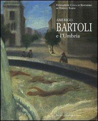 Amerigo Bartoli e l'Umbria. Catalogo della mostra (Terni, 28 giugno-25 ottobre 2008) - copertina