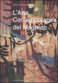 L'arte contemporanea del Maghreb. Rapporti vecchi e nuovi con l'Europa. Ediz. illustrata - Maria Laura Perilli - copertina