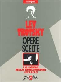 Opere scelte. Vol. 5: La lotta allo stalinismo: 1924-35. - Lev Trotsky - copertina