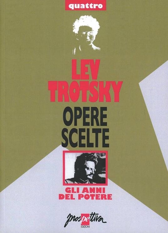 Opere scelte. Vol. 4: Gli anni del potere. - Lev Trotsky - copertina