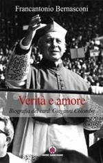 Verità e amore. Biografia del card. Giovanni Colombo