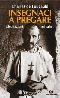 Insegnaci a pregare. Meditazioni sui Salmi - Charles de Foucauld - copertina