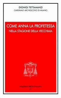 Come Anna la profetessa nella stagione della vecchiaia. Festa della Presentazione del Signore 2005 - Dionigi Tettamanzi - copertina