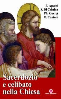 Sacerdozio e celibato nella Chiesa. Relazioni tenute in occasione del 15° Incontro estivo per seminaristi - Roberto Balletta,Andrea Mardegan,Ennio Apeciti - copertina