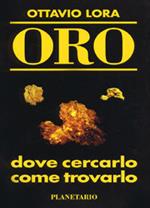 Oro. Dove cercarlo, come trovarlo