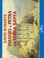 Viaggio a Petra e in Terra Santa: David Roberts