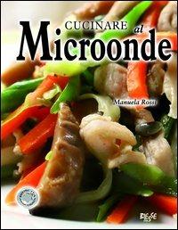 Cucinare al microonde - Manuela Rossi - copertina