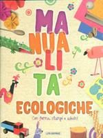 Manualità ecologiche. Ediz. illustrata