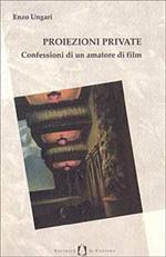 Proiezioni private. Confessioni di un amatore di film