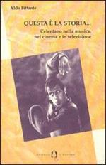 Questa è la storia... Celentano nella musica, nel cinema e in televisione