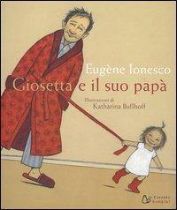 Giosetta e il suo papà - Eugène Ionesco,Katharina Busshoff - 3