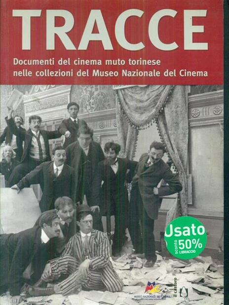 Tracce sommerse. Il cinema muto torinese nella collezione del Museo Nazionale del Cinema. Ediz. illustrata - 2