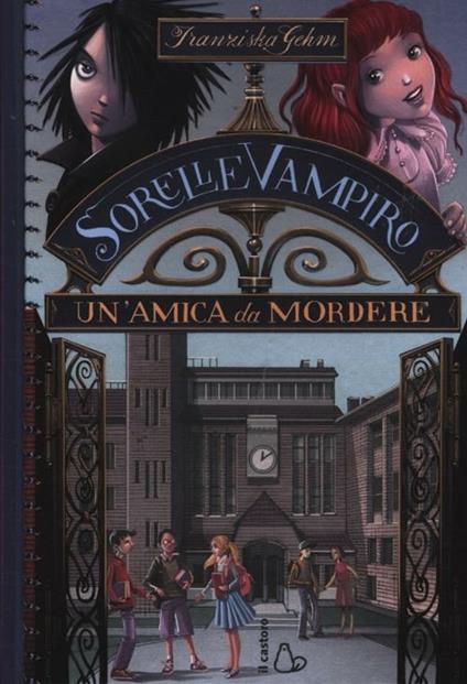 Un' amica da mordere. Sorelle vampiro. Vol. 1 - Franziska Gehm - copertina