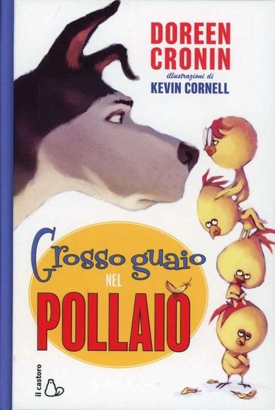 Grosso guaio al pollaio - Doreen Cronin,Kevin Cornell - copertina