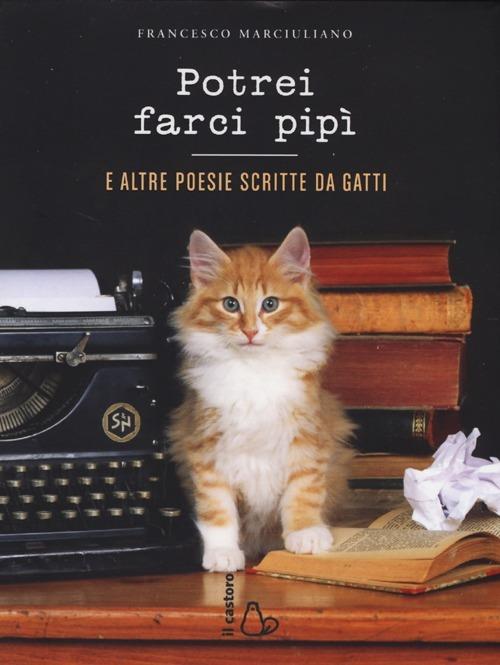 Potrei farci pipì. E altre poesie scritte da gatti - Francesco Marciuliano - copertina