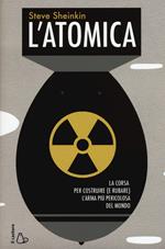 L' atomica. La corsa per costruire (e rubare) l'arma più pericolosa del mondo