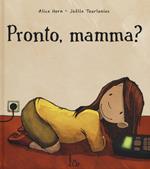 Pronto, mamma? Ediz. illustrata